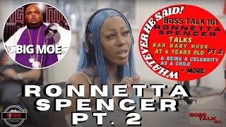 Ronnetta Spencer (Part 2) Making Bar Baby at 6 Years old with Big Moe &amp; Growing up a H- Town Star