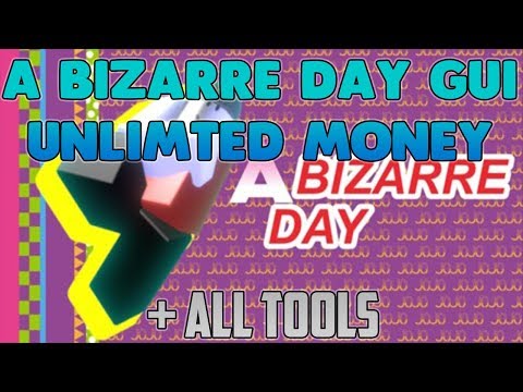 NEW A BIZARRE DAY GUI | HACK/SCRIPT | UNLIMTED MONEY, AND TOOLS MORE!
