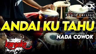 Download lagu ANDAI KU TAHU KARAOKE NADA COWOK / PRIA VERSI KOPLO AUDIO HIGH QUALITY FARIS KENDANG mp3