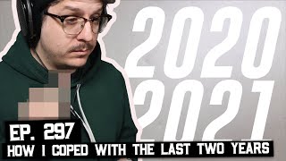 How I Coped With 2 Years of Lockdown (BSP-297)