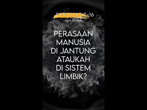 PERSPEKTIF Eps. 16 - PERASAAN MANUSIA DI JANTUNG ATAUKAH DI SISTEM LIMBIK