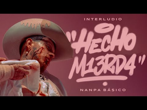 Nanpa Básico - HECHO M13RD4, Interludio (Video Oficial)