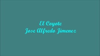 El Coyote (The Coyote) - Jose Alfredo Jimenez (Letra - Lyrics)