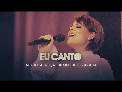 Eu Canto | DVD Sol da Justiça | Diante do Trono