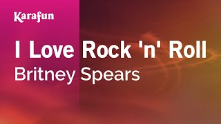 I Love Rock &#39;n&#39; Roll - Britney Spears | Karaoke Version | KaraFun