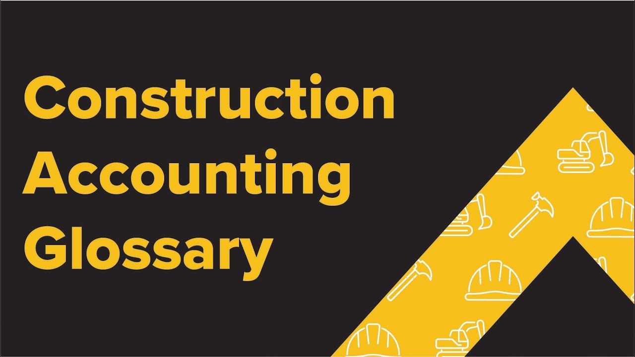 Construction Accounting Glossary | Essential Terms To Know
