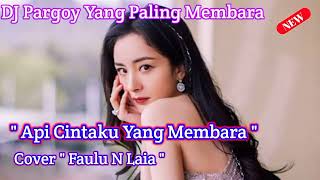 Download lagu DJ Pargoy - Api Cintaku Yang Membara // DJ Pargoy Menyala Abangku mp3
