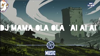 Download lagu DJ MAMA OLA OLA  'AI AI AI' (slowed) remix 2022-One Second- mp3