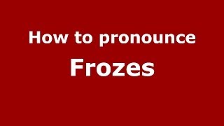 How to pronounce Frozes