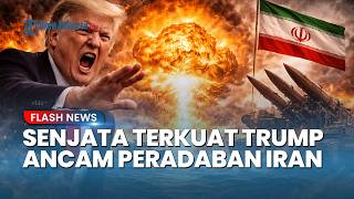 Ultimatum Trump! AS Siapkan Senjata Terkuat Jika Kesepakatan dengan Iran Berakhir Gagal Lagi!
