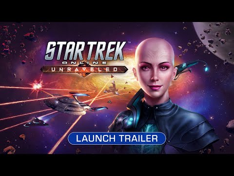 Star Trek Online: Unraveled | Official Launch Trailer