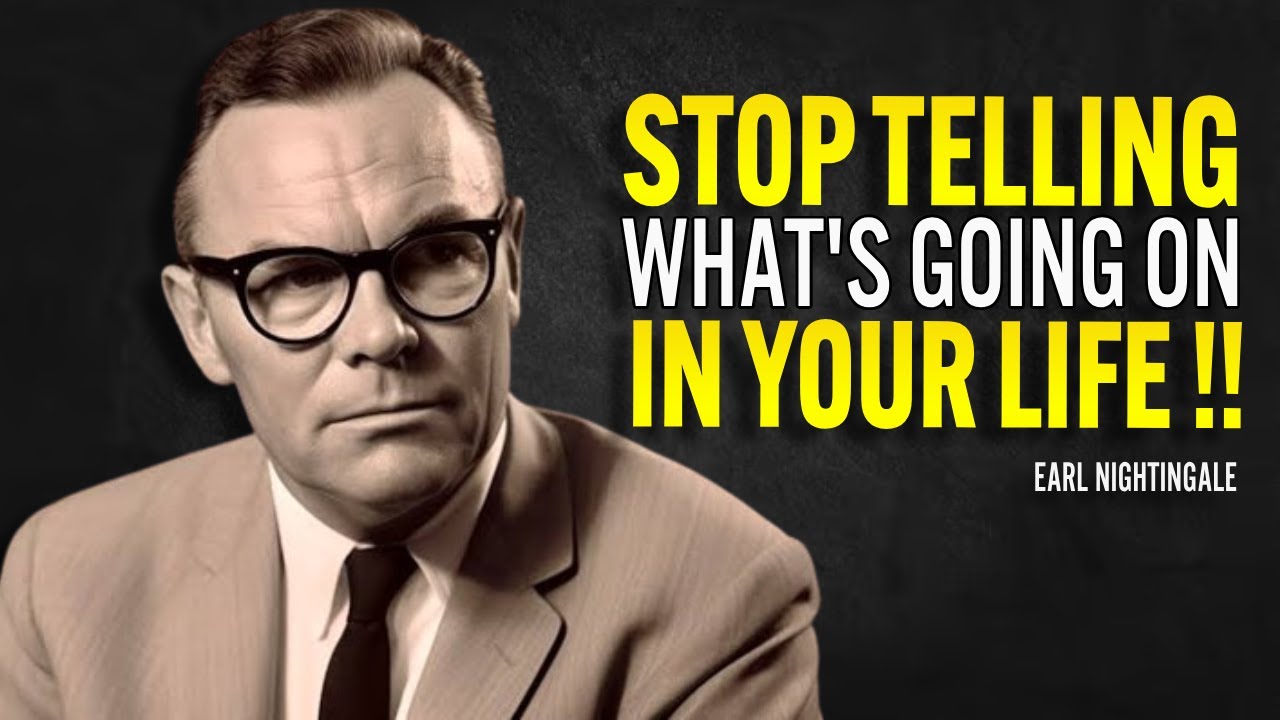 Stop Telling What's Going On In Your Life - Earl Nightingale Motivation