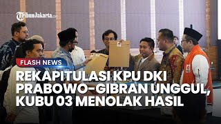 Keunggulan Prabowo-gibran di Rekapitulasi KPU DKI, Kubu 03 Sempat Tolak Tanda Tangan Berita Acara