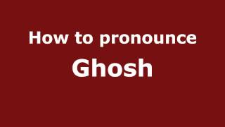 How to pronounce Ghosh