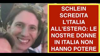 SCHLEIN SCREDITA L'ITALIA ALL'ESTERO: LE NOSTRE DONNE IN ITALIA NON HANNO POTERE