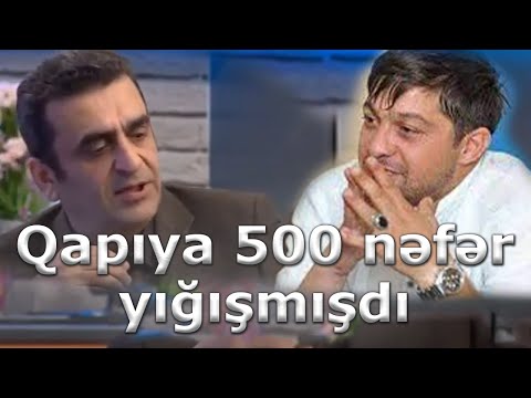 "BİR ÇOX MƏŞHURLAR "SİZİN SAAT"DAN ÇIXIB" "QAPIYA HÜSEYN DƏRYAYA GÖRƏ 500 NƏFƏR YIĞIŞMIŞDI"