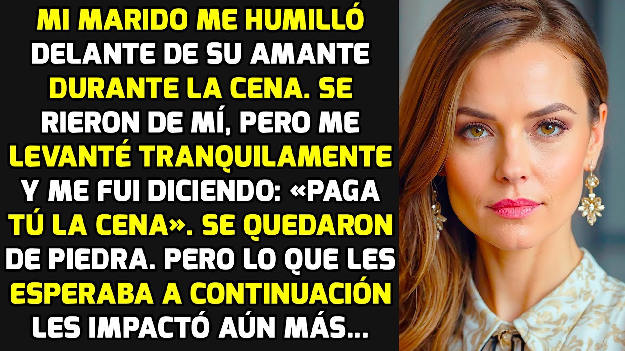 Mi Marido Me Humilló Delante De Su Amante Durante La Cena. Pero Luego Cancelé El Pago HISTORIAS VIDA