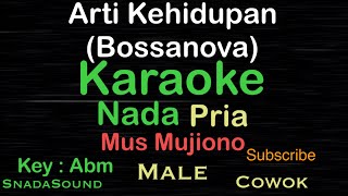 Download lagu Arti Kehidupan-Mus Mujiono-Bossanova|Karaoke nada Pria@UcokkuYasir mp3