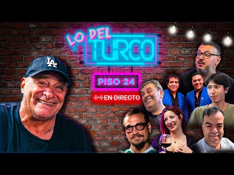 LO DEL TURCO - PISO 24 (DANI OSVALDO, CORONITI, BIANCO, LUQUITAS, CUCHI LAINO, LOS AGUERO, LEO RAFF)