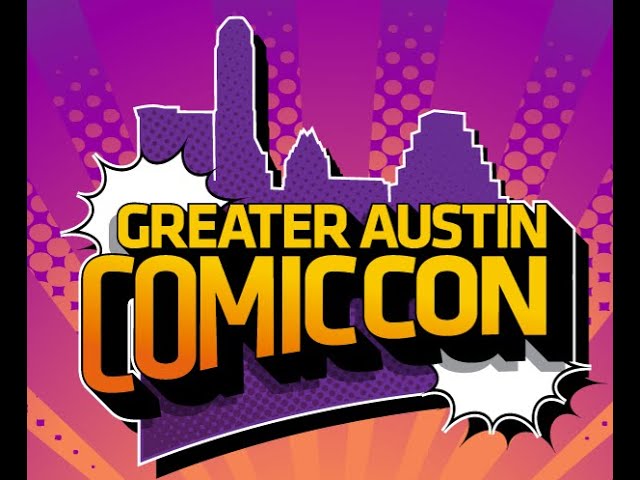 Greater Austin Comicon 2024: Revenge Of The Nerds