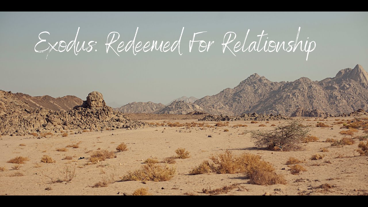 Exodus: Redeemed for Relationship