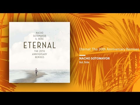 Nacho Sotomayor ft. Bebe - Eternal: The 20th Anniversary Remixes