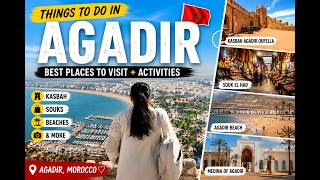 Things To Do in Agadir 🇲🇦 |Best Places to Visit + Activities |Kasbah, Souks, Beaches & More