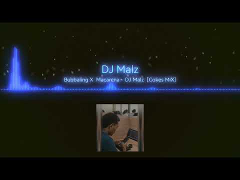 Bubbaling X Macarena | DJ Malz [Cokes Mix]