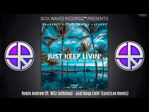 Robin Andrew (ft. Wilz Iatiknou) - Just Keep Livin' (LentzLee Remix)