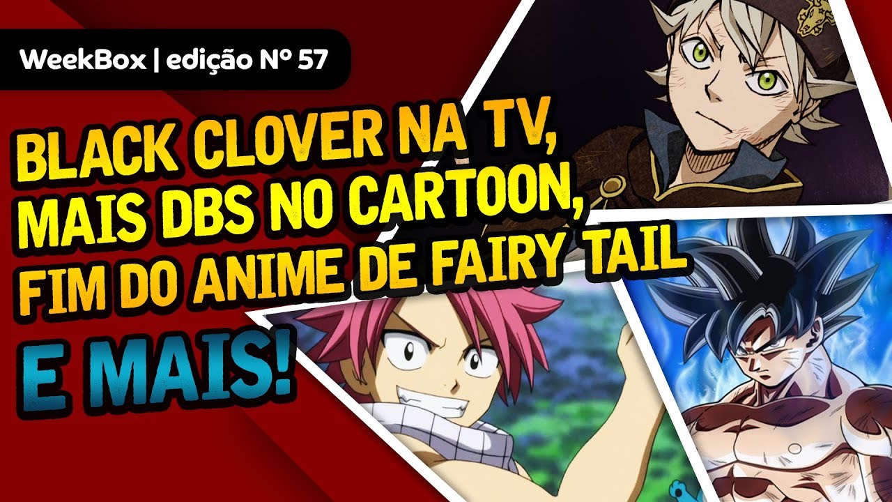 WeekBox#57 | Novos episódios de Dragon Ball Super no Cartoon, Black Clover na TV, última temporada de Fairy Tail e +