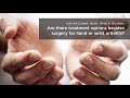 Alternatives to Surgery for Hand Arthritis