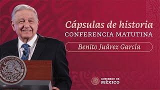 Cápsulas de historia con el presidente AMLO. Benito Juárez. Parte 2.