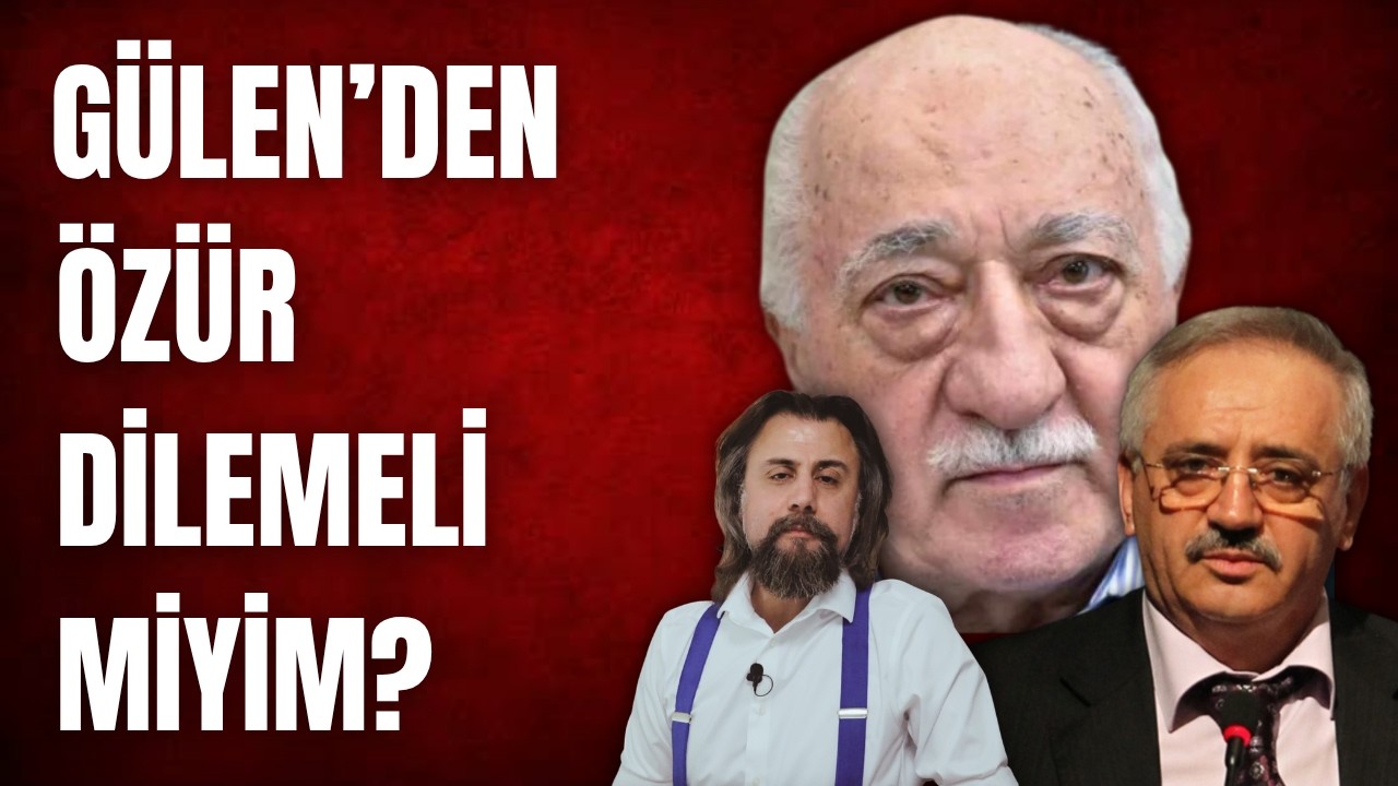 Halit Esendir'e cevabım... Gülen'den özür dilemeli miyim? (17.5.2026)