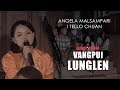 Angela Malsawmpari - I tello chuan | VANGPUI LUNGLEN 2022