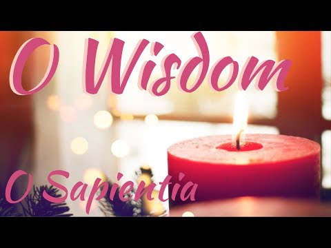 O Sapientia | O Wisdom | Dec 17