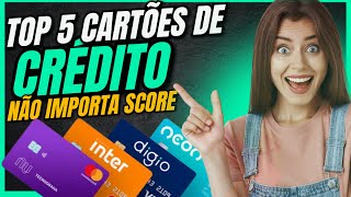 5 Cartões de Credito que Aprovam - Não Importa o Score