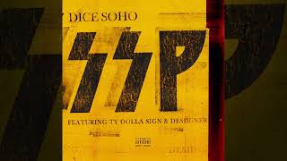 Dice Soho - SSP feat. Ty Dolla $ign &amp; Desiigner (Official Audio)