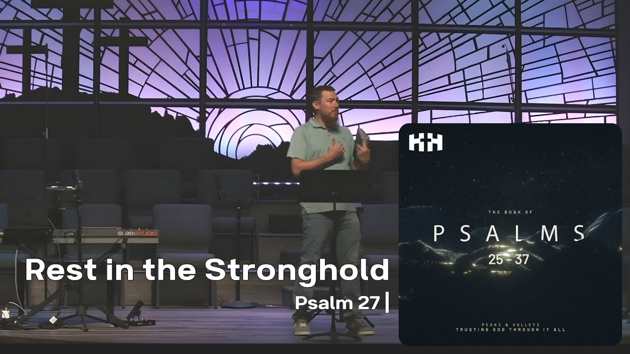 Rest in the Stronghold | Psalm 27