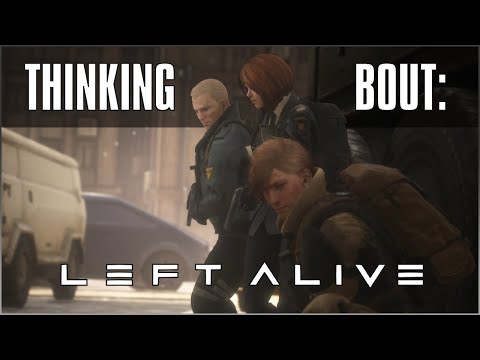 Thinking Bout: Left Alive
