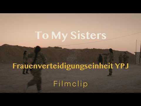 Filmclip - Frauenverteidigungseinheit YPJ // TO MY SISTERS // Demnächst im Kino