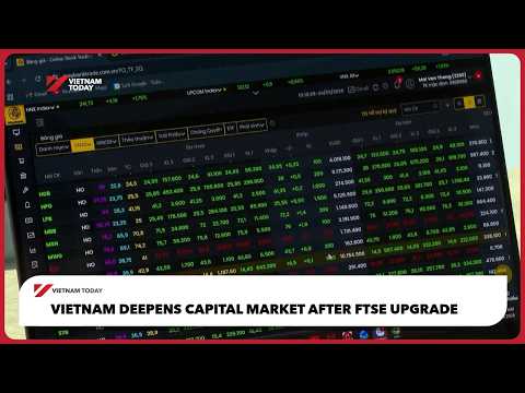 Vietnam deepens capital market after FTSE upgrade | Vietnam Today