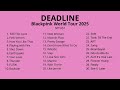 BLACKPINK WORLD TOUR SETLIST DEADLINE 2025