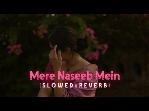 Mere Naseeb Mein - Remix (Slowed+Reverb) - Baby H