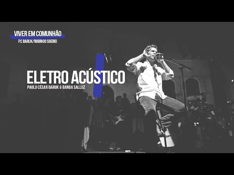 Viver em Comunhão "Louvor Eletro Acústico 1" - Paulo César Baruk e Banda Salluz