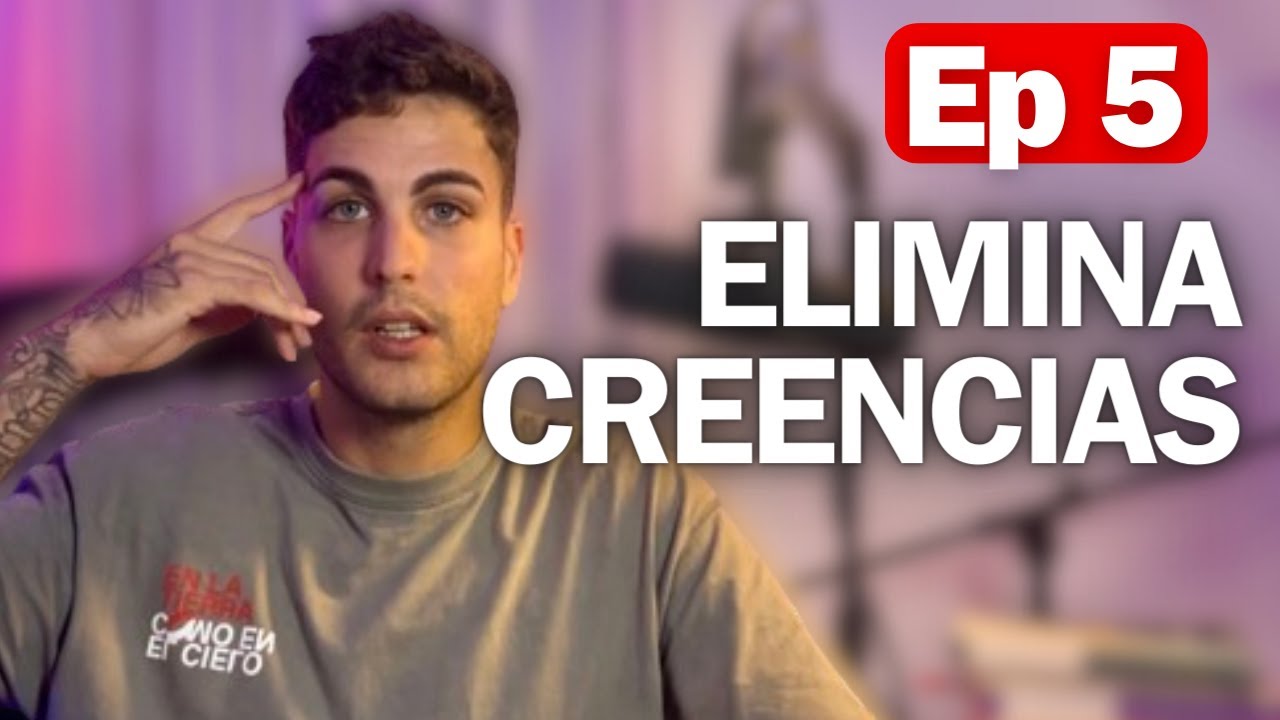 🎙️🎧T1 - Ep 5 - Cómo ELIMINAR Creencias Limitantes