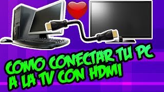 COMO CONECTAR TU PC A TU TV CON HDMI - Tutoriales