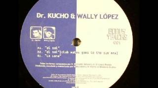 Dr.Kucho & Wally Lopez - El Sol (Club Mates Goes To The Sun Remix)