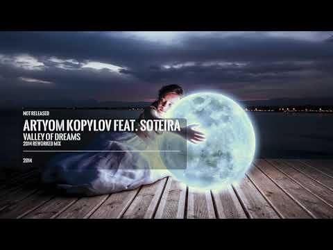 Artyom Kopylov feat. Soteira - Valley of dreams ( 2014 reworked mix)