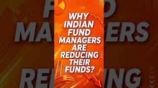 Why Indian Fund Managers Are Reducing Their Funds ?