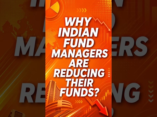 Why Indian Fund Managers Are Reducing Their Funds ?